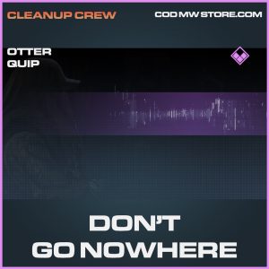 Don't Go nowhere otter quip epic call of duty modern warfare warzone item