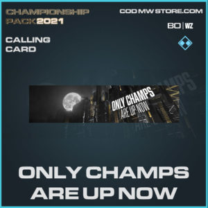 Only Champs Are Up Now calling card in Warzone and Cold War