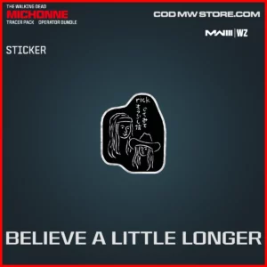 Believe A LIttle Longer Sticker in Warzone and MW3 The Walking Dead Michonne Operator Bundle